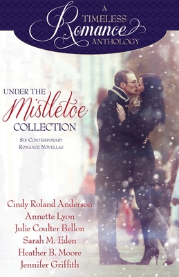 Under the Mistletoe - Moore, Heather B, and Eden, Sarah M, and Griffith, Jennifer