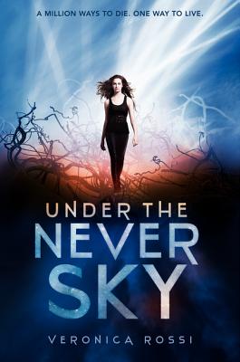 Under the Never Sky - Rossi, Veronica