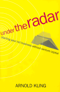 Under the Radar: Starting Your Internet Business Without Venture Capital