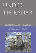 Under the Radar: Torture Magic Novel 5.7