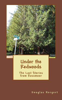 Under the Redwoods: The Last Stories from Rossmoor - Hergert, Douglas