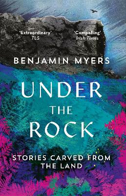Under the Rock: Stories Carved From the Land - Myers, Benjamin