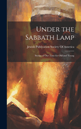 Under the Sabbath Lamp: Stories of Our Time for Old and Young