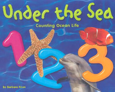 Under the Sea 1, 2, 3: Counting Ocean Life - Knox, Barbara