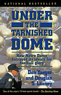 Under the Tarnished Dome: How Notre Dame Betrayd Ideals for Football Glory