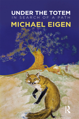 Under the Totem: In Search of a Path - Eigen, Michael