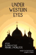 Under Western Eyes: A Play in Three Acts