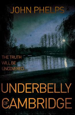 Underbelly of Cambridge - Phelps, John