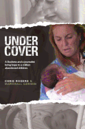 Undercover: A Duchess and a Journalist Bringing Hope to Abandoned Children