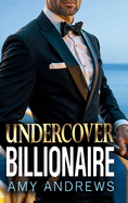 Undercover Billionaire: A spicy forbidden love billionaire romance from USA Today Bestseller Amy Andrews for 2025