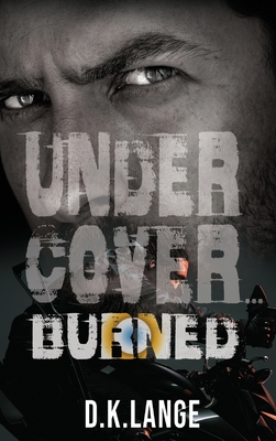 Undercover... Burned - Lange, D K