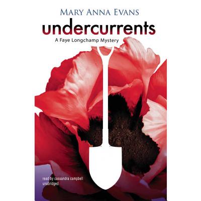 Undercurrents: A Faye Longchamp Mystery - Evans, Mary Anna, and Poisoned Pen Press (Prologue by)