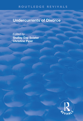 Undercurrents of Divorce - Sclater, Shelley Day (Editor), and Piper, Christine (Editor)