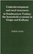 Underdevelopment and Rural Structures in Southeastern Turkey: Household Economy in Gisgis and Kalhana
