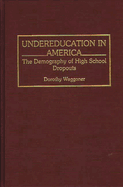 Undereducation in America: The Demography of High School Dropouts