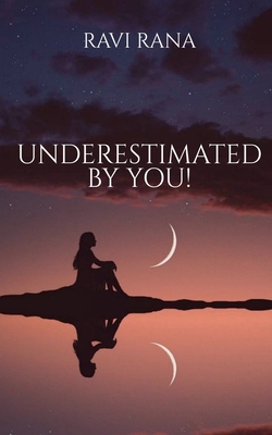 Underestimated By You! - Rana, Ravi