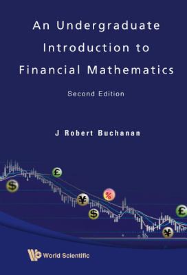 Undergraduate Introduction to Financial Mathematics, an (Second Edition) - Buchanan, J Robert