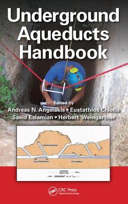 Underground Aqueducts Handbook - Angelakis, Andreas N (Editor), and Chiotis, Eustathios (Editor), and Eslamian, Saeid (Editor)