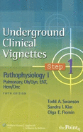Underground Clinical Vignettes Step 1: Pathophysiology I: Pulmonary, OB/GYN, ENT, HEM/ONC