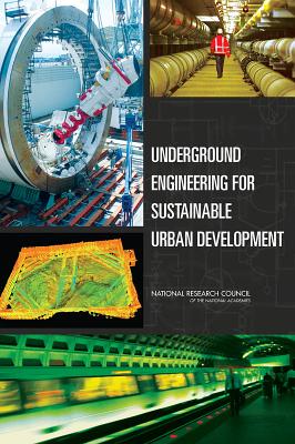 Underground Engineering for Sustainable Urban Development - National Research Council, and Division on Earth and Life Studies, and Board on Earth Sciences and Resources