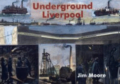 Underground Liverpool - Moore, Jim