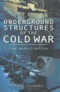 Underground Structures of the Cold War: The World Below