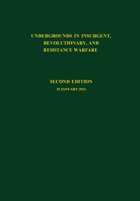 Undergrounds in Insurgent, Revolutionary and Resistance Warfare - U S Army Special Operations Command