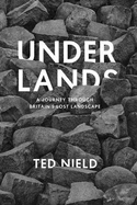 Underlands: A Journey Through Britain's Lost Landscape