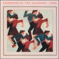 Underneath the Colours - INXS