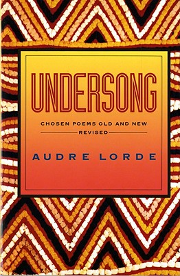 Undersong: Chosen Poems Old and New (Revised) - Lorde, Audre, Professor