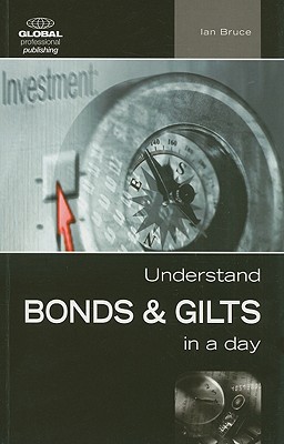 Understand Bonds and Gilts in a Day - Bruce, Ian