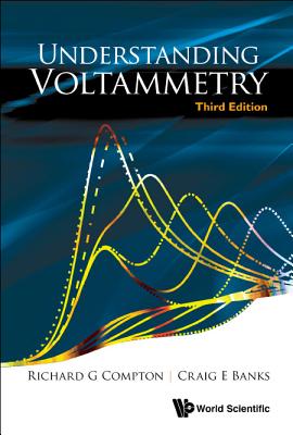 Understand Voltammetry (3rd Ed) - Richard G Compton & Craig E Banks