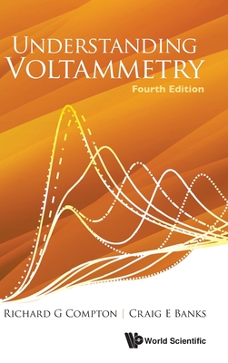 Understand Voltammetry (4th Ed) - Richard G Compton, Craig E Banks