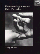 Understanding Abnormal Child Psychology