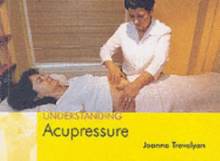 Understanding Acupressure - Trevelyan, Joanna