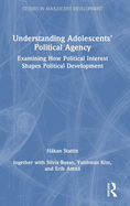 Understanding Adolescents' Political Agency: Examining How Political Interest Shapes Political Development