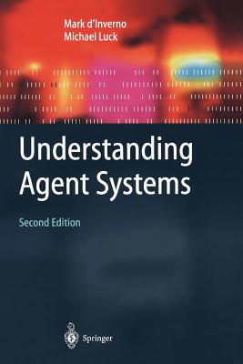 Understanding Agent Systems - d'Inverno, Mark, and Luck, Michael