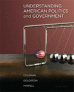 Understanding American Politics and Government Plus Mypoliscilab with Etext - Coleman, John J, and Goldstein, Kenneth M, Professor, and Howell, William G