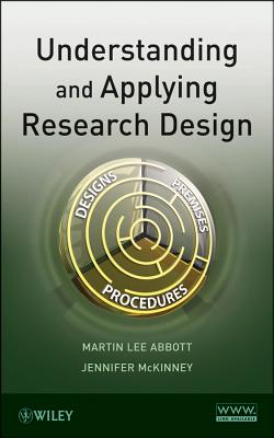 Understanding and Applying Research Design - Abbott, Martin Lee, and McKinney, Jennifer