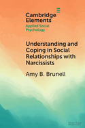 Understanding and Coping in Social Relationships with Narcissists