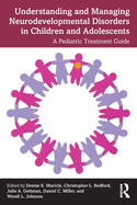 Understanding and Managing Neurodevelopmental Disorders in Children and Adolescents: A Pediatric Treatment Guide