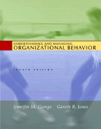 Understanding and Managing Organizational Behavior: United States Edition - George, Jennifer, and Jones, Gareth