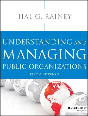 Understanding and Managing Public Organizations - Rainey, Hal G