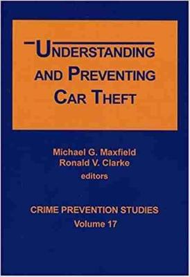 Understanding and Preventing Car Theft - Maxfield, Michael G