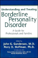 Understanding and Treating Borderline Personality Disorder: A Guide for Professionals and Families