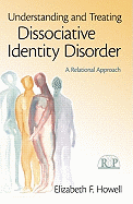 Understanding and Treating Dissociative Identity Disorder: A Relational Approach