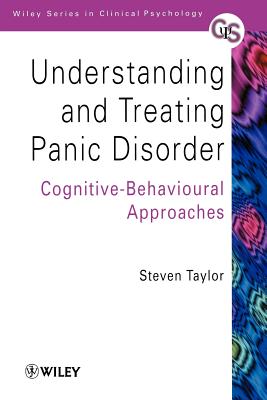 Understanding and Treating Panic Disorder: Cognitive-Behavioural Approaches - Taylor, Steven