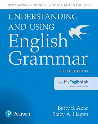 Understanding and Using English Grammar, Sb with Mylab English - International Edition - Azar, Betty S, and Hagen, Stacy A