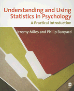 Understanding and Using Statistics in Psychology: A Practical Introduction - Miles, Jeremy, and Banyard, Philip