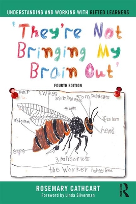 Understanding and Working with Gifted Learners: 'They're Not Bringing My Brain Out' - Cathcart, Rosemary